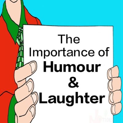 The Importance of Humour and Laughter