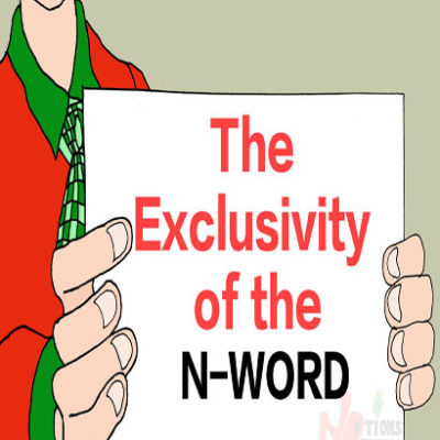 THE EXCLUSIVITY OF THE N WORD