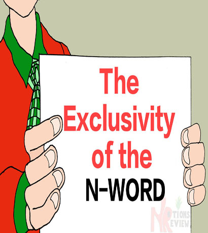 THE EXCLUSIVITY OF THE N WORD